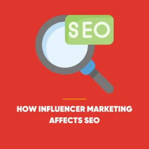 How Influencer Marketing Affects SEO