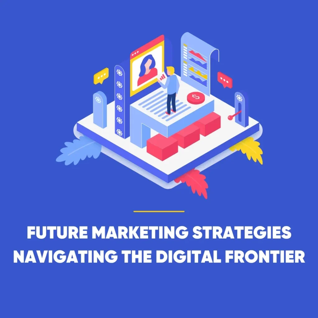Future Marketing Strategies