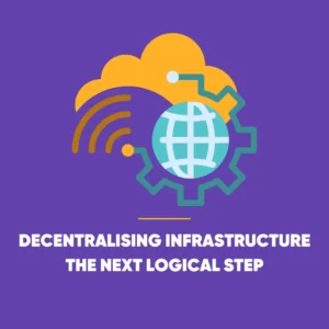 Decentralised Cloud Infrastructure