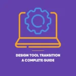 Design Tool Transition