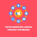 TikTok Marketing London